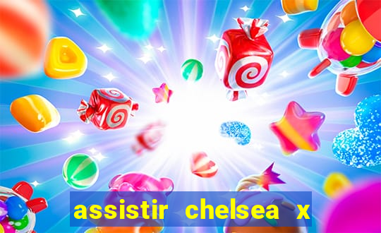 assistir chelsea x arsenal futemax